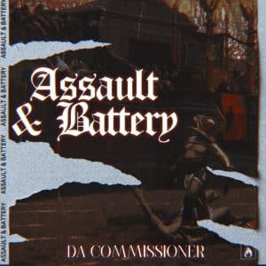 Da Commissioner "Assault & Battery"